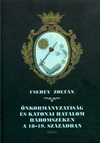 Önkormányzatiság és katonai hatalom Háromszéken a 18-19. században