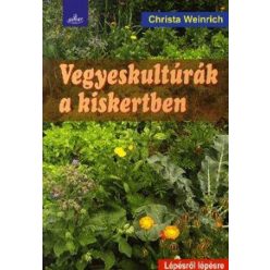 Vegyeskultúrák a kiskertben