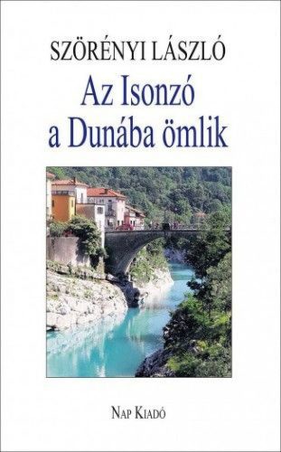 Az Isonzó a Dunába ömlik - Esszék, tanulmányok