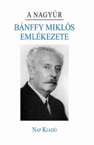 A nagyúr - Bánffy Miklós emlékezete