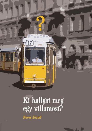 Ki hallgat meg egy villamost? - I. M. Ö. I.