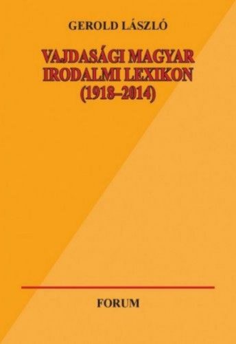 Vajdasági magyar irodalmi lexikon (1918-2014)