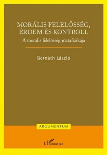 Morális felelősség, érdem és kontroll – A morális felelősség metafizikája