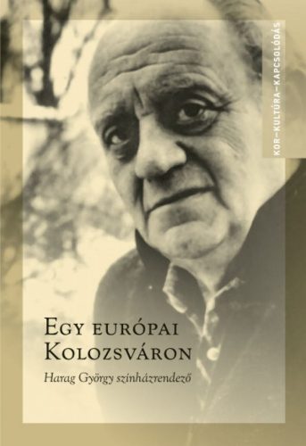 Egy európai Kolozsváron - Harag György színházrendező