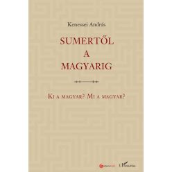 Sumertől a magyarig – Ki a magyar? Mi a magyar?