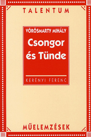 Vörösmarty Mihály: Csongor és Tünde - Talentum műelemzések