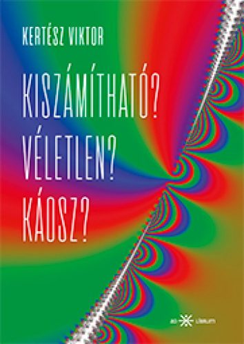 Kiszámítható? Véletlen? Káosz?