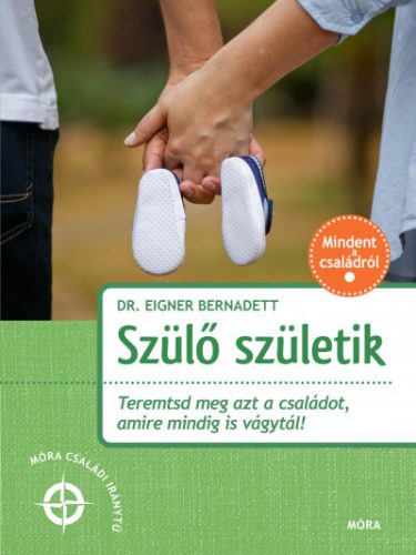 Szülő születik - Teremtsd meg azt a családot, amire mindig is vágytál!