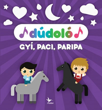 Dúdoló: Gyí, paci, paripa