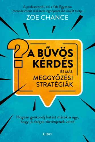 A bűvös kérdés és más meggyőzési stratégiák