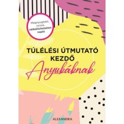 Túlélési útmutató kezdő anyukáknak