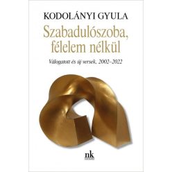   Szabadulószoba, félelem nélkül - Válogatott és új versek, 2002-2022