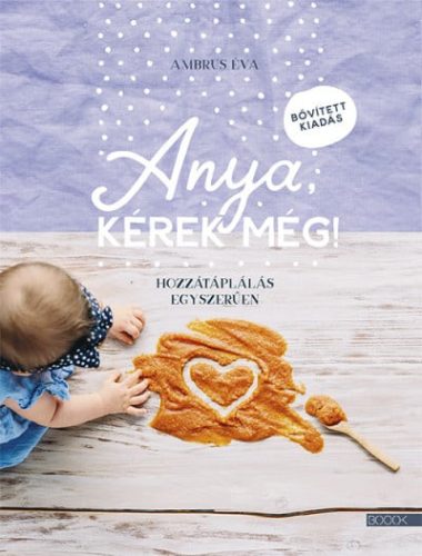 Anya, kérek még! - bővített kiadás