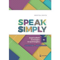   Speak Simply B1! - Angol szóbeli érettségire és nyelvvizsgára