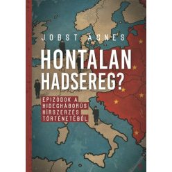   Hontalan hadsereg? - Epizódok a hidegháborús hírszerzés történetéből