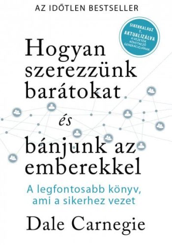 Hogyan szerezzünk barátokat és bánjunk az emberekkel- Sikerkalauz 1 aktualizálva