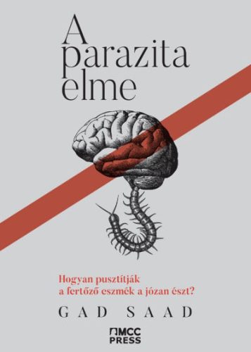 A parazita elme - Hogyan pusztítják a fertőző eszmék a józan észt?