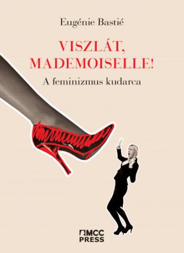 Viszlát, mademoiselle! - A feminizmus kudarca