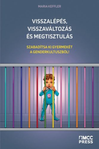 Visszalépés, visszaváltozás és megtisztulás - Szabadítsa ki gyermekét a genderkultuszból