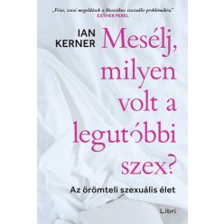   Mesélj, milyen volt a legutóbbi szex? - Az örömteli szexuális élet