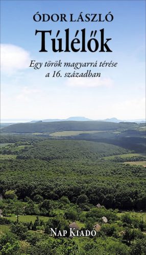 Túlélők - Egy török magyarrá térése a 16. században