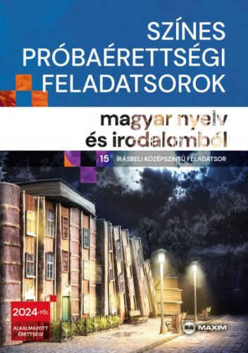 Színes próbaérettségi feladatsorok magyar nyelv és irodalomból