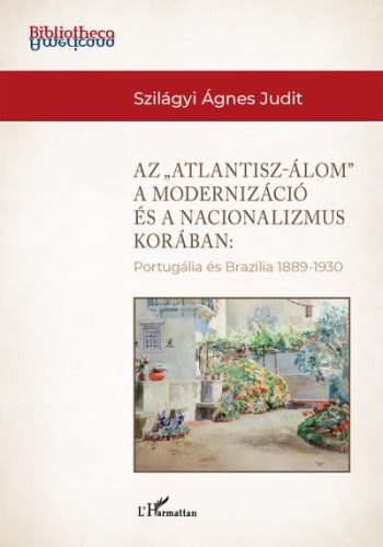 Az "Atlantisz-álom" a modernizáció és a nacionalizmus korában