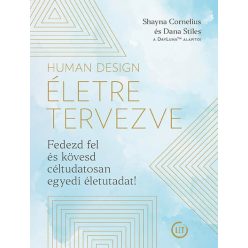   Human Design - Életre tervezve - Fedezd fel és kövesd céltudatosan egyedi életutadat!